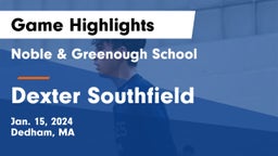 Noble & Greenough School vs Dexter Southfield  Game Highlights - Jan. 15, 2024