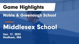 Noble & Greenough School vs Middlesex School Game Highlights - Jan. 17, 2024