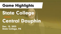 State College  vs Central Dauphin  Game Highlights - Dec. 15, 2023