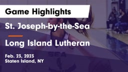 St. Joseph-by-the-Sea  vs Long Island Lutheran  Game Highlights - Feb. 23, 2023