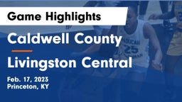 Caldwell County  vs Livingston Central  Game Highlights - Feb. 17, 2023