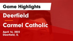 Deerfield  vs Carmel Catholic  Game Highlights - April 16, 2022