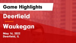 Deerfield  vs Waukegan  Game Highlights - May 16, 2022
