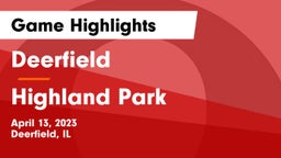 Deerfield  vs Highland Park  Game Highlights - April 13, 2023