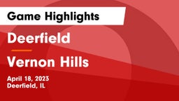 Deerfield  vs Vernon Hills  Game Highlights - April 18, 2023