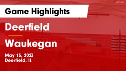 Deerfield  vs Waukegan  Game Highlights - May 15, 2023