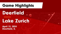 Deerfield  vs Lake Zurich  Game Highlights - April 12, 2024