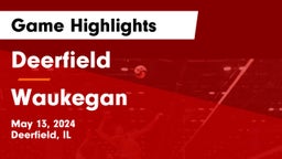 Deerfield  vs Waukegan  Game Highlights - May 13, 2024