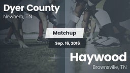 Matchup: Dyer County High vs. Haywood  2016