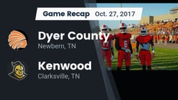 Recap: Dyer County  vs. Kenwood  2017