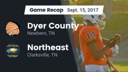 Recap: Dyer County  vs. Northeast  2017