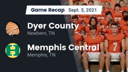 Recap: Dyer County  vs. Memphis Central  2021