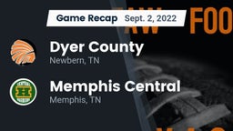 Recap: Dyer County  vs. Memphis Central  2022