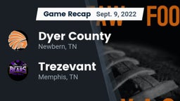 Recap: Dyer County  vs. Trezevant  2022