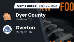 Recap: Dyer County  vs. Overton  2022