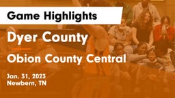 Dyer County  vs Obion County Central  Game Highlights - Jan. 31, 2023