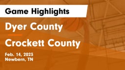 Dyer County  vs Crockett County  Game Highlights - Feb. 14, 2023