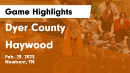 Dyer County  vs Haywood  Game Highlights - Feb. 25, 2023