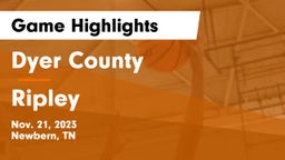 Dyer County  vs Ripley  Game Highlights - Nov. 21, 2023