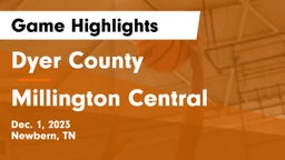 Dyer County  vs Millington Central  Game Highlights - Dec. 1, 2023