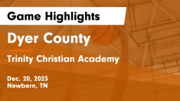 Dyer County  vs Trinity Christian Academy  Game Highlights - Dec. 20, 2023