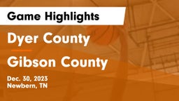 Dyer County  vs Gibson County  Game Highlights - Dec. 30, 2023