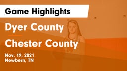 Dyer County  vs Chester County  Game Highlights - Nov. 19, 2021