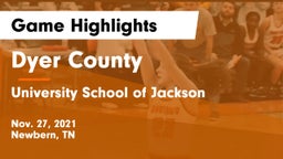 Dyer County  vs University School of Jackson Game Highlights - Nov. 27, 2021