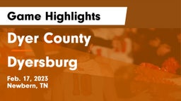Dyer County  vs Dyersburg  Game Highlights - Feb. 17, 2023