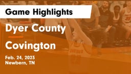 Dyer County  vs Covington  Game Highlights - Feb. 24, 2023