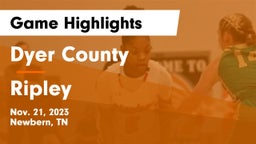 Dyer County  vs Ripley  Game Highlights - Nov. 21, 2023