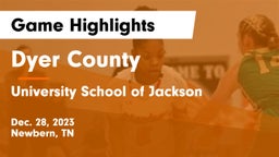 Dyer County  vs University School of Jackson Game Highlights - Dec. 28, 2023