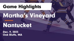 Martha's Vineyard  vs Nantucket  Game Highlights - Dec. 9, 2023