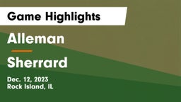 Alleman  vs Sherrard  Game Highlights - Dec. 12, 2023