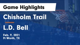 Chisholm Trail  vs L.D. Bell Game Highlights - Feb. 9, 2021