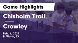 Chisholm Trail  vs Crowley  Game Highlights - Feb. 6, 2023
