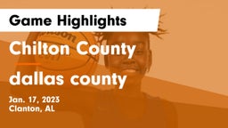 Chilton County  vs dallas county  Game Highlights - Jan. 17, 2023