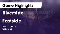 Riverside  vs Eastside  Game Highlights - Jan. 27, 2023