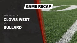 Recap: Clovis West  vs. Bullard  2015
