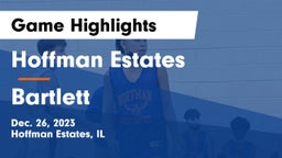 Hoffman Estates  vs Bartlett  Game Highlights - Dec. 26, 2023