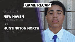 Recap: New Haven  vs. Huntington North  2016