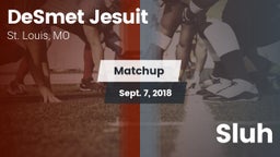 Matchup: DeSmet Jesuit High vs. Sluh 2018