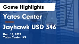 Yates Center  vs Jayhawk USD 346 Game Highlights - Dec. 15, 2023