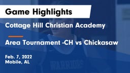 Cottage Hill Christian Academy vs Area Tournament -CH vs Chickasaw Game Highlights - Feb. 7, 2022