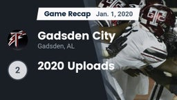 Recap: Gadsden City  vs. 2020 Uploads 2020
