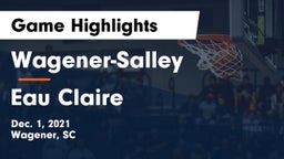 Wagener-Salley  vs Eau Claire  Game Highlights - Dec. 1, 2021