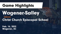 Wagener-Salley  vs Christ Church Episcopal School Game Highlights - Feb. 16, 2023