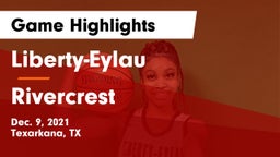 Liberty-Eylau  vs Rivercrest  Game Highlights - Dec. 9, 2021