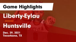 Liberty-Eylau  vs Huntsville  Game Highlights - Dec. 29, 2021