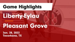 Liberty-Eylau  vs Pleasant Grove  Game Highlights - Jan. 28, 2022